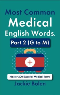 Most Common Medical English Words, Part 2 (G to M): Master 200 Essential Medical Terms