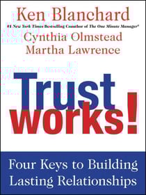 Trust Works! - Four Keys to Building Lasting Relationships