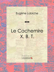 Le Cachemire X. B. T. - Pièce de théâtre comique