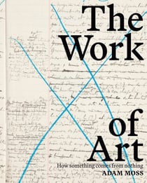 The Work of Art - How Something Comes from Nothing