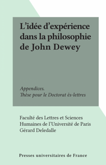 L'idée d'expérience dans la philosophie de John Dewey - Appendices. Thèse pour le Doctorat ès-lettres