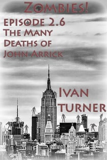 Zombies! Episode 2.6: The Many Deaths of John Arrick - Zombies!, #9