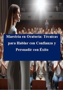 Maestría en Oratoria: Técnicas para Hablar con Confianza y Persuadir con Éxito - 1, #1