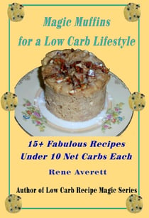 Magic Muffins for a Low Carb Lifestyle - Low Carb 15, #3