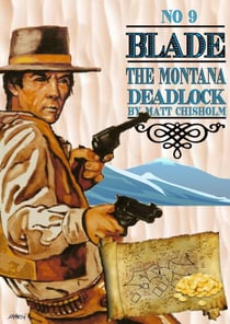 Blade 9: The Montana Deadlock - Blade by Matt Chisholm, #12