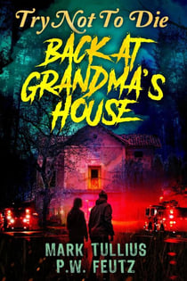 Try Not to Die: Back at Grandma's House - Try Not to Die, #8