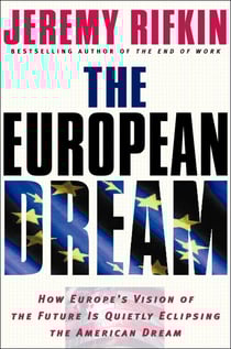 The European Dream - How Europe's Vision of the Future Is Quietly Eclipsing the American Dream
