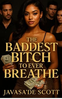 The Baddest Bitch To Ever Breathe - The Baddest Bitch Still Breathing, #3