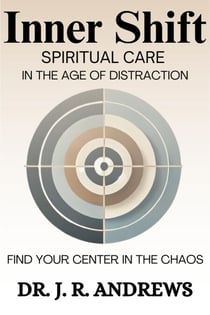 Inner Shift: Spiritual Care in the Age of Distraction - Inner Shift, #1
