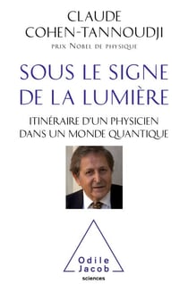 Sous le signe de la lumière - Itinéraire d'un physicien dans un monde quantique