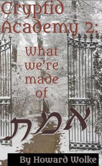 Cryptid Academy 2: What We're Made Of - Cryptid Academy