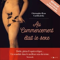 Au commencement était le sexe - Aux origines préhistoriques de la sexualité humaine
