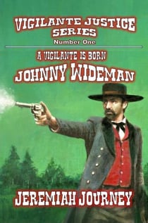 A Vigilante is Born - Johnny Wideman - Vigilante Justice Series, #1