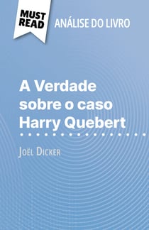 A Verdade sobre o caso Harry Quebert de Joël Dicker (Análise do livro) - Análise completa e resumo pormenorizado do trabalho