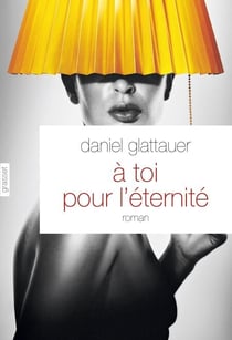 A toi pour l'éternité - roman - traduit de l'allemand (Autriche) par Anne-Sophie Anglaret
