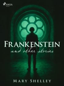 Frankenstein and other stories