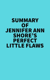 Summary of Jennifer Ann Shore's Perfect Little Flaws - 