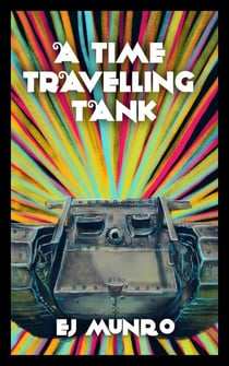 A Time Travelling Tank - A TTT Novel
