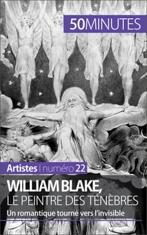 William Blake, le peintre des ténèbres - Un romantique tourné vers l'invisible