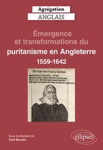 Agrégation Anglais 2023. Émergence et transformations du puritanisme en Angleterre (1559-1642)