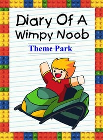 Diary of a Wimpy Noob: Theme Park - Noob's Diary, #30
