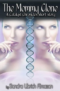The Mommy Clone - Catalyst Chronicles, #1.5
