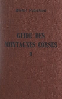 Guide des montagnes corses (2). Montagnes de Corse centrale et méridionale