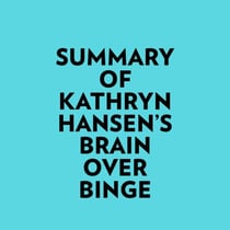 Summary of Kathryn Hansen's Brain Over Binge