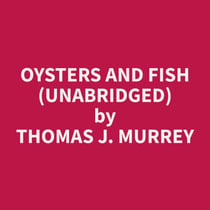 Oysters and Fish (Unabridged)