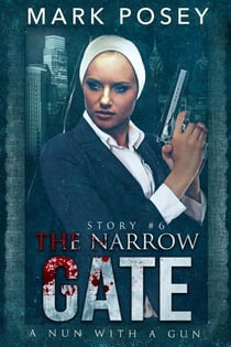 The Narrow Gate - A Nun With A Gun, #6
