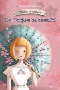 Un Parfum de complot - La Fleur de Saigon