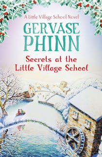 Secrets at the Little Village School - Book 5 in the beautifully uplifting Little Village School series