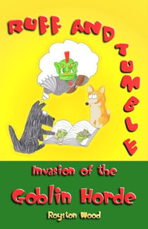 Ruff and Tumble - Invasion of the Goblin Horde - Ruff and Tumble, #1