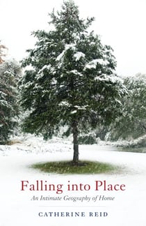Falling into Place - An Intimate Geography of Home
