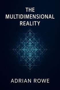 The Multidimensional Reality - The Secrets of Interdimensional Travel, #2