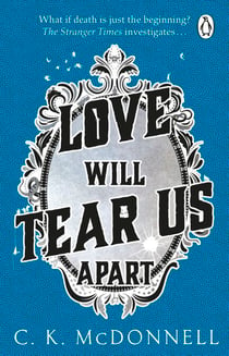 Love Will Tear Us Apart - (The Stranger Times 3): Don’t miss this riotous supernatural fantasy novel, perfect for fans of Terry Pratchett!