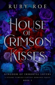 House of Crimson Kisses - Kingdom of Immortal Lovers, #2