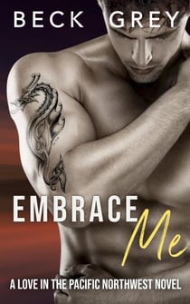Embrace Me: Love in the Pacific Northwest Book 2 - Love in the Pacific Northwest, #2