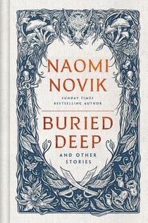 Buried Deep and Other Stories - From the bestselling fantasy author of A Deadly Education