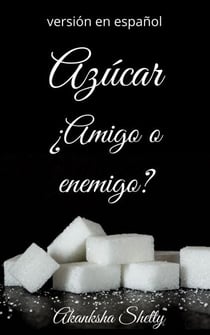Azúcar ¿Amigo o enemigo?