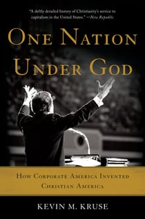One Nation Under God - How Corporate America Invented Christian America
