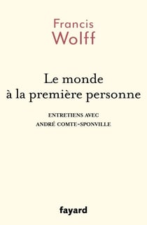 Le monde à la première personne - Entretiens avec André Comte-Sponville