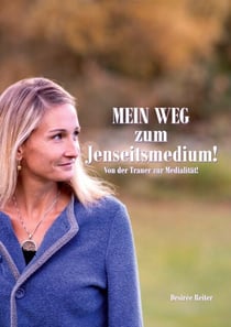 Mein Weg zum Jenseitsmedium - Von der Trauer zur Medialität
