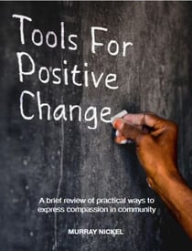 Tools for Positive Change: A brief review of positive ways to express compassion in community