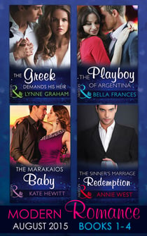 Modern Romance August Books 1-4 - The Greek Demands His Heir (The Notorious Greeks, Book 1) / The Sinner's Marriage Redemption (Seven Sexy Sins, Book 5) / The Marakaios Baby (The Marakaios Brides, Book 2) / The Playboy of Argentina