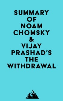 Summary of Noam Chomsky & Vijay Prashad's The Withdrawal