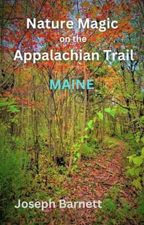 Nature Magic on the Appalachian Trail Maine - Nature Magic on the Appalachian Trail, #1