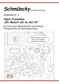 Schmüncky - Papst Franziskus - Sonderband Nr. 3 - Ein Comic über Menschlichkeit und Haltung Fachgutachten mit Buchbesprechung zur Erzählung - Ein Mensch wie du und ich -