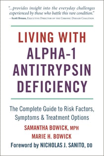 Living with Alpha-1 Antitrypsin Deficiency (A1AD) - Complete Guide to Risk Factors, Symptoms & Treatment Options