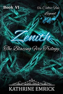 Blazing Fire Trilogy - Zenith - Celtic Fae Legend, #6